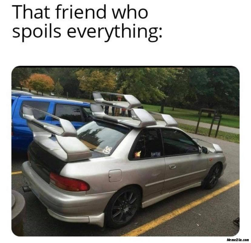 That friend who spoils everything meme