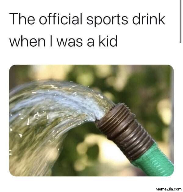 The official sports drink when I was kid meme