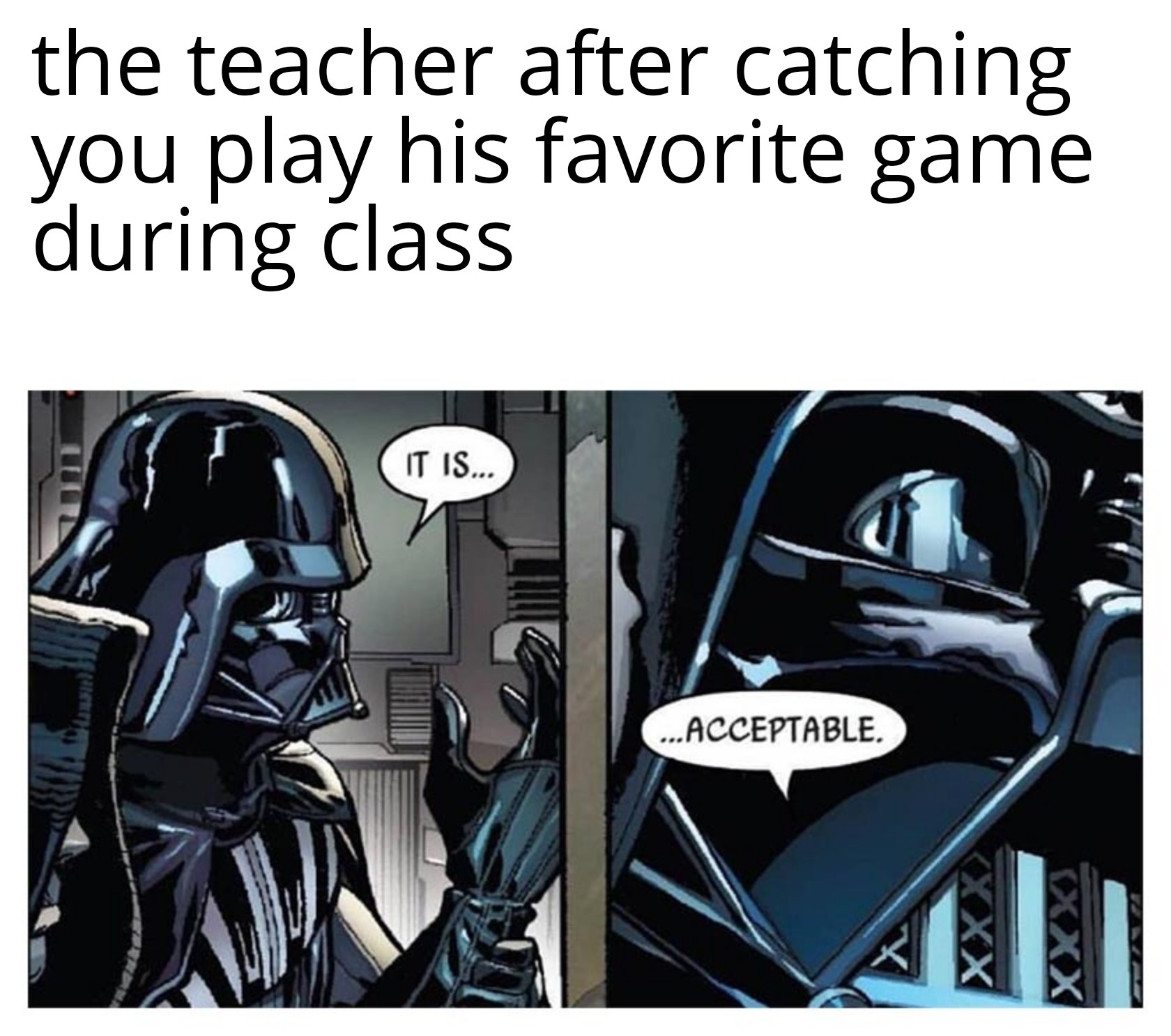The teacher after catching you play his favourite game during class meme