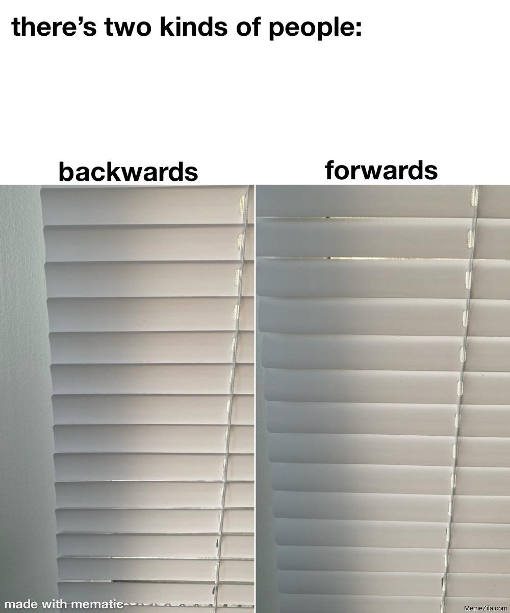 There's two kinds of people Backwards Forwards meme