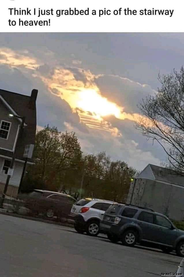 Think I just grabbed a pic of the stairway to heaven meme