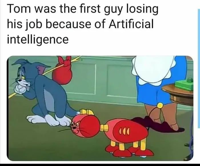 Tom was the first guy losing his job because of artificial intelligence meme