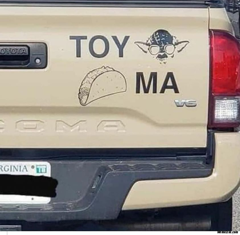 Toyota tacoma Toy yoda Taco ma meme