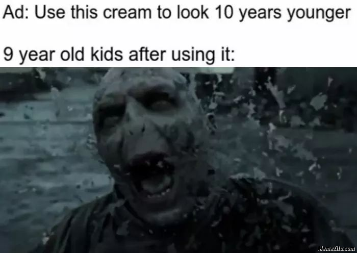 Use this cream to 10 years younger 9 year old kids after using it meme