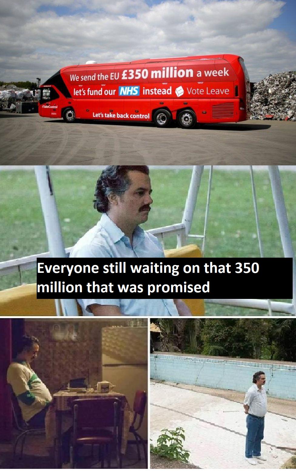 We send you 350 million a week let's fund our NHS instead Vote Leave meme