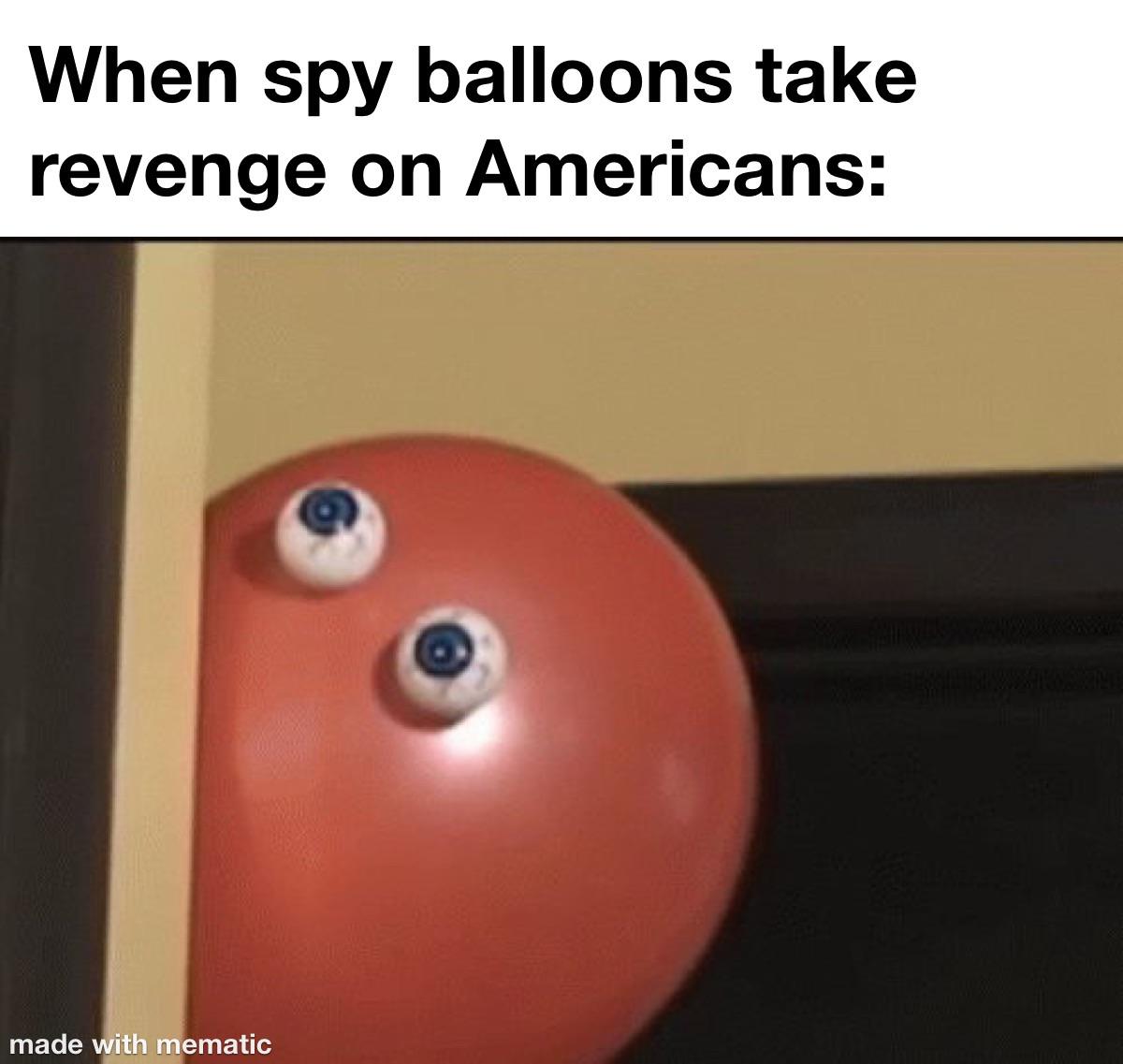 When spy balloons take revenge on Americans: meme