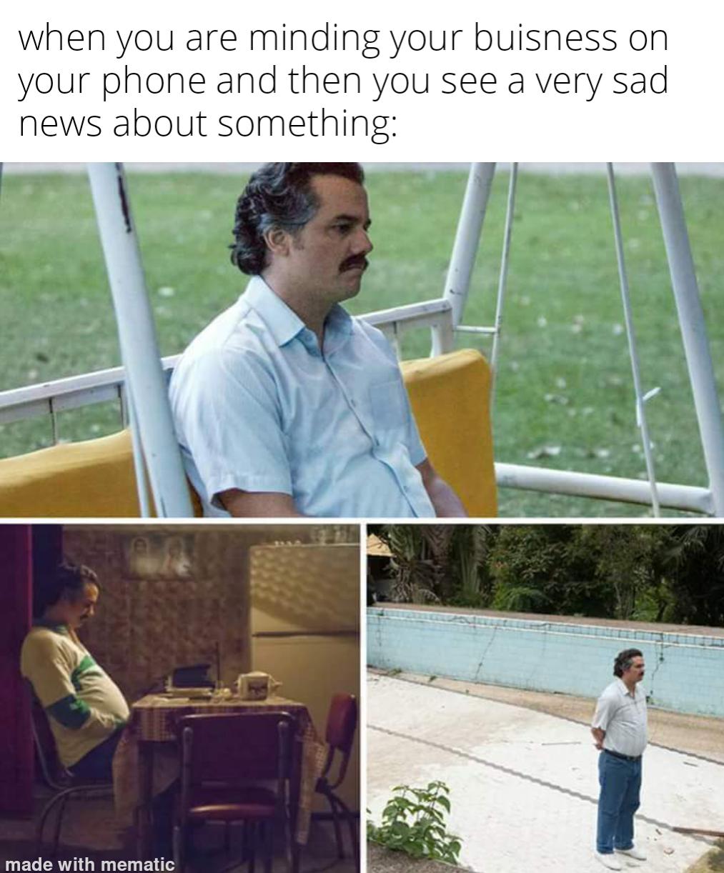 When you are on minding your business on your phone and then you see a very sad news meme
