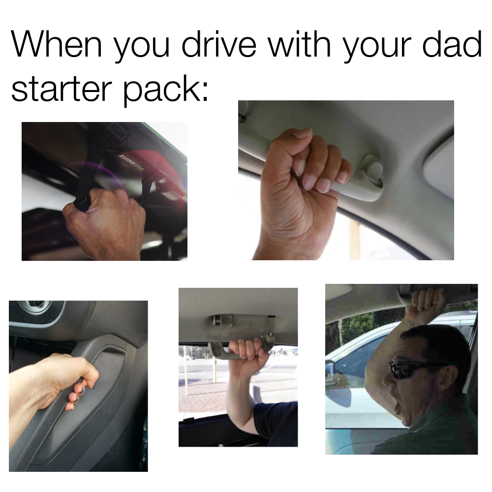 When you drive with your dad starter pack meme