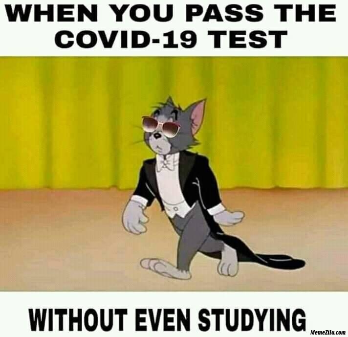 When you pass the covid 19 test without even studying meme