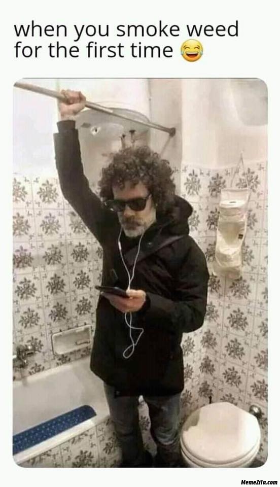 When you smoke weed for the first time meme