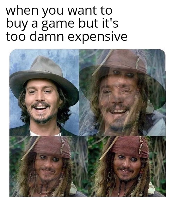 When you want to buy a game but it's too damn expensive meme