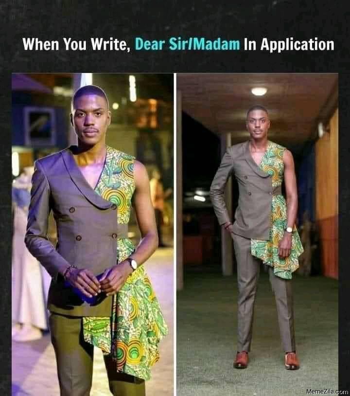 When you write Dear sir madam in application meme