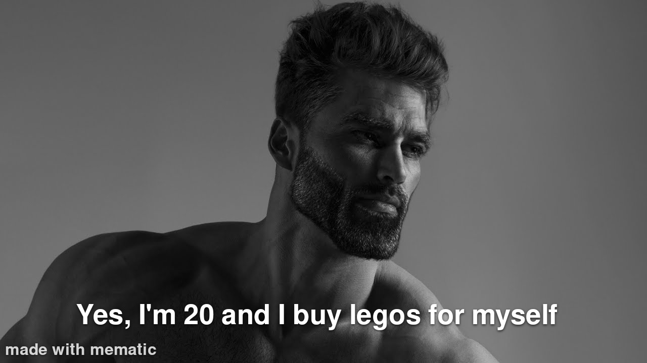 Yes, I'm 30 and I buy legos for myself meme