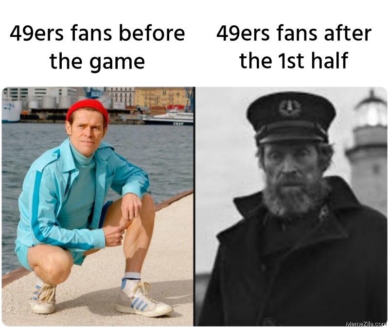 49ers fans before the game vs 49ers fans after the 1st half meme