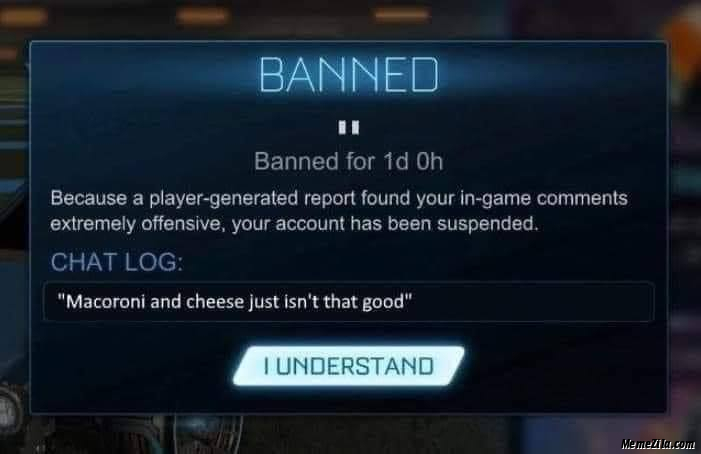 Banned Macoroni and cheese just isnt that good meme