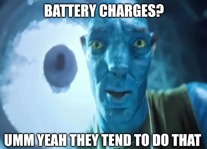 Battery charges? Umm yeah they tend to do that meme