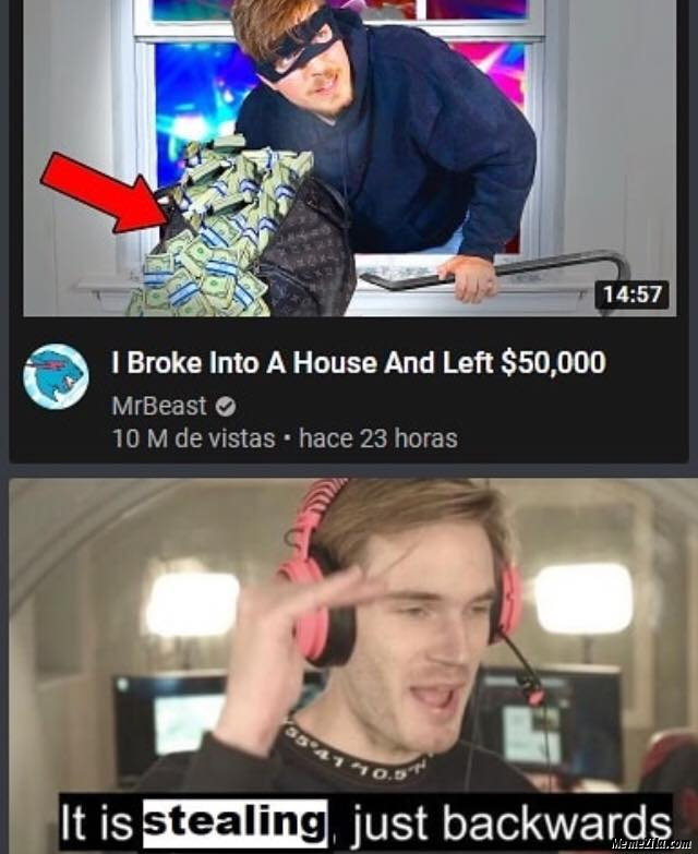 I just broke into a house and left $50000 It is stealing just backwards meme