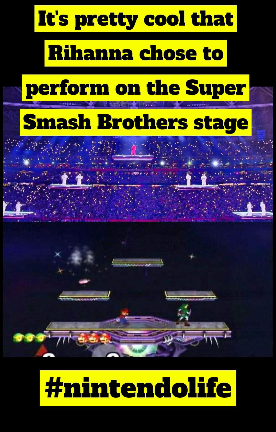 It's pretty cooolthat Rihanna chose to perform on the Super Smash Brothers stage meme