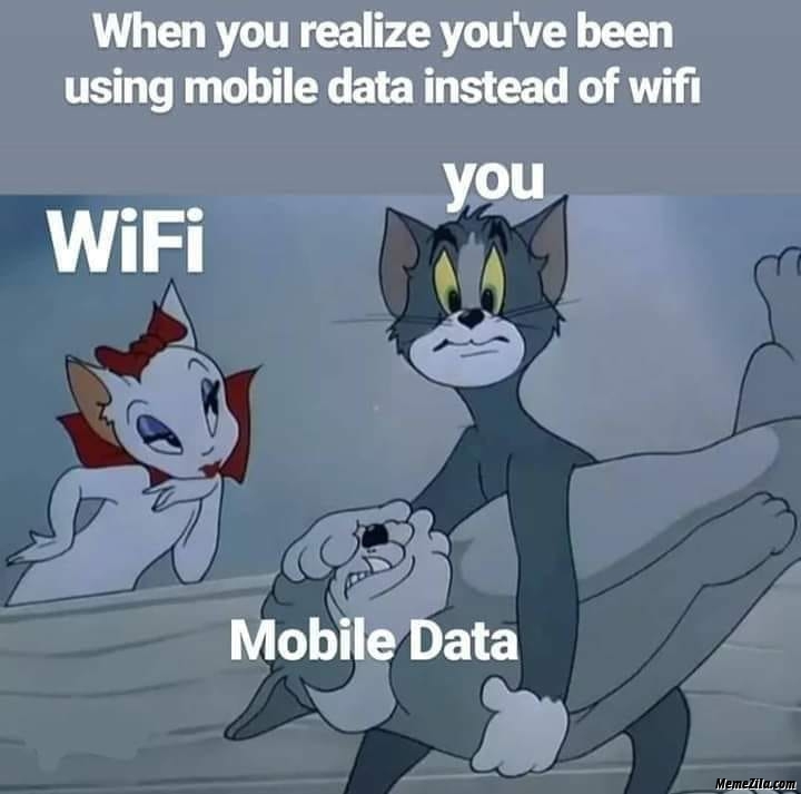 When you realise you have been using mobile data instead of wifi